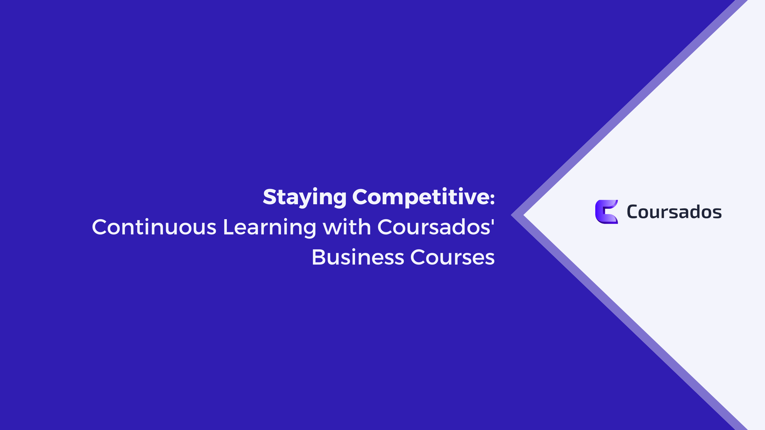 Staying Competitive: Continuous Learning with Coursados' Business Courses